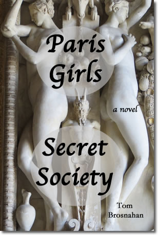 Paris Girls Secret Society, the new novel by Tom Brosnahan
